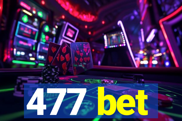 477 bet