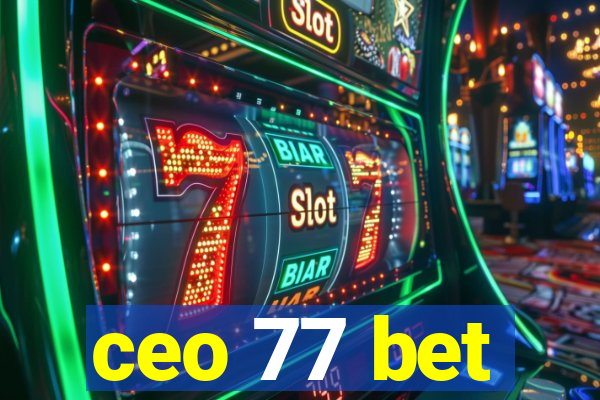 ceo 77 bet