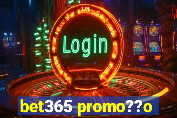 bet365 promo??o