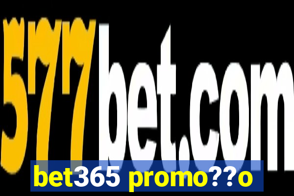 bet365 promo??o