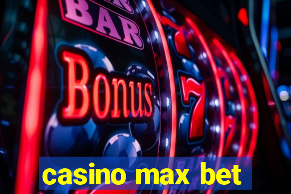 casino max bet