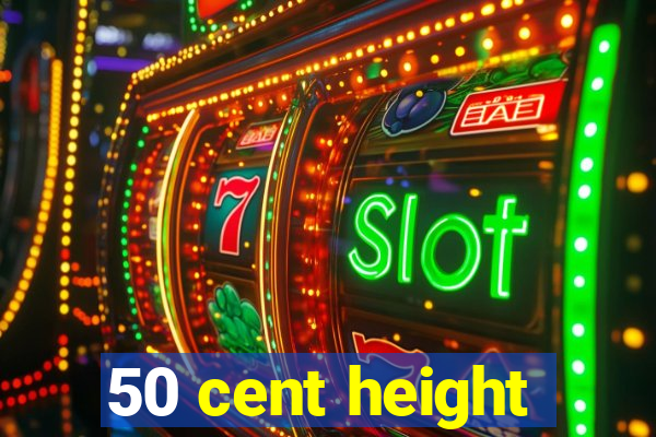 50 cent height