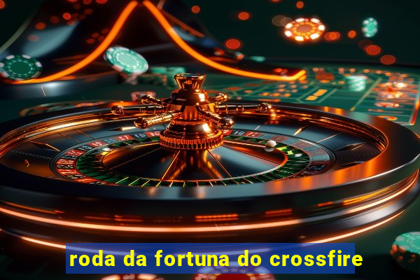 roda da fortuna do crossfire