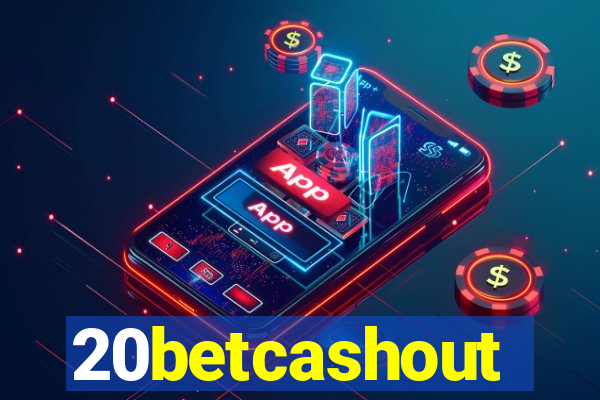 20betcashout