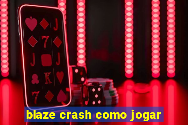 blaze crash como jogar