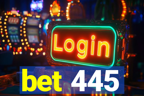 bet 445