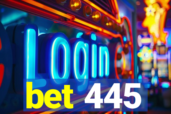 bet 445