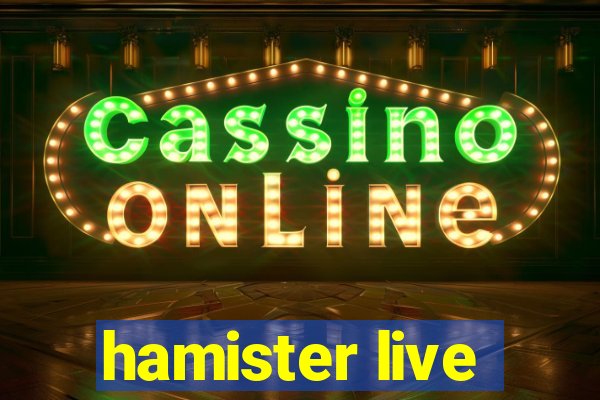 hamister live