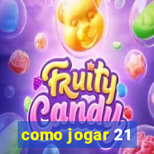 como jogar 21