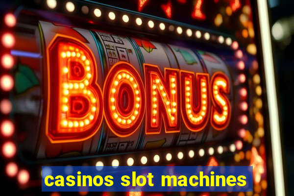 casinos slot machines