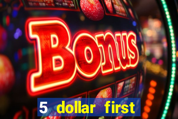 5 dollar first deposit casino