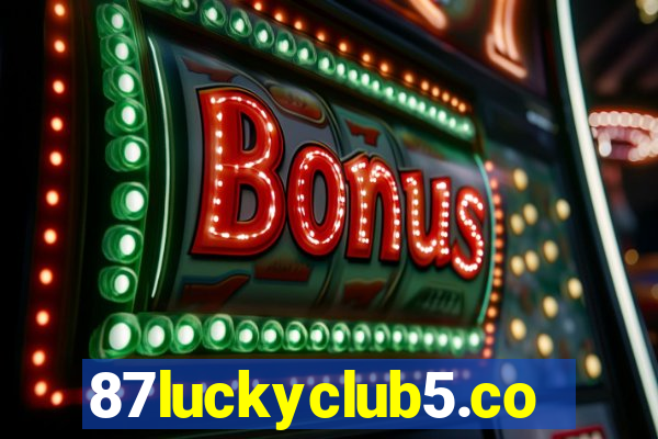 87luckyclub5.com