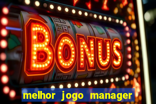 melhor jogo manager futebol android