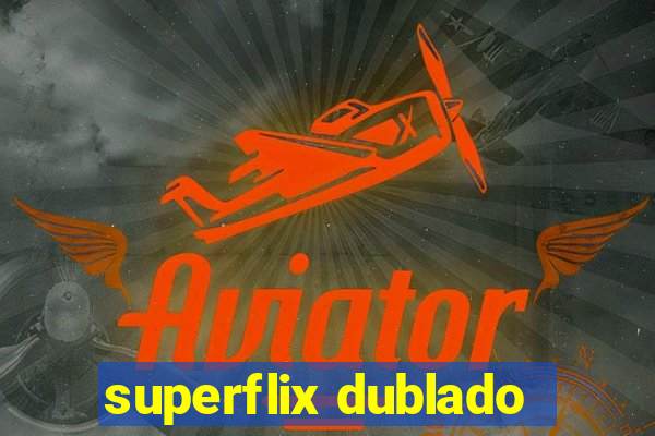 superflix dublado