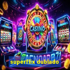 superflix dublado