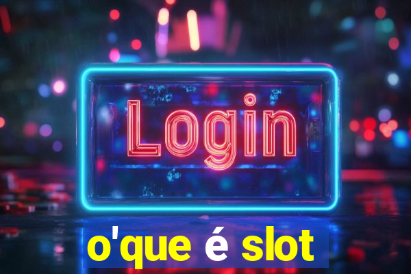 o'que é slot