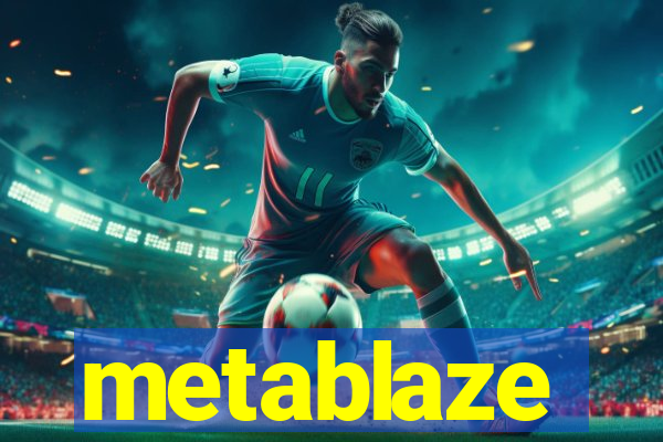 metablaze