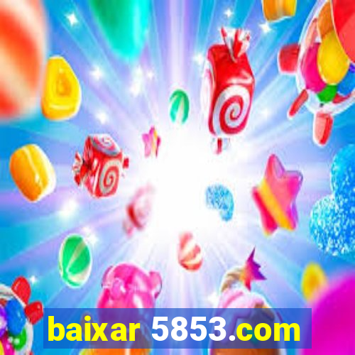 baixar 5853.com