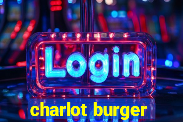 charlot burger