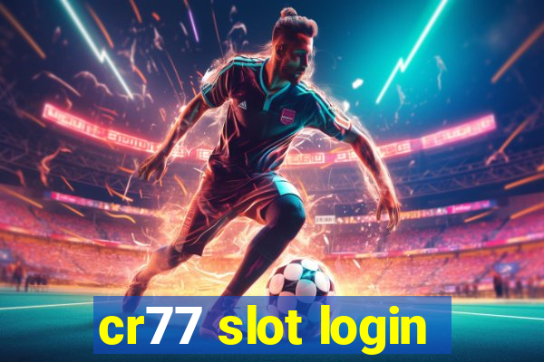 cr77 slot login