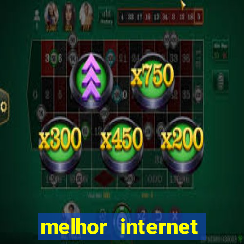 melhor internet para jogos 2024