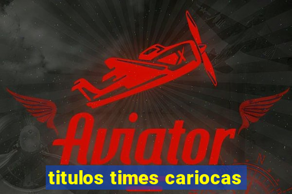 titulos times cariocas