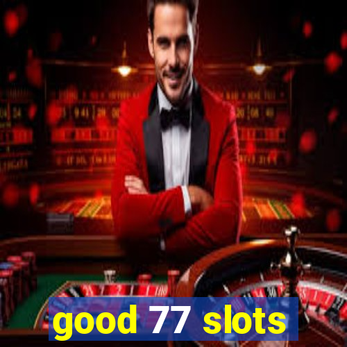 good 77 slots