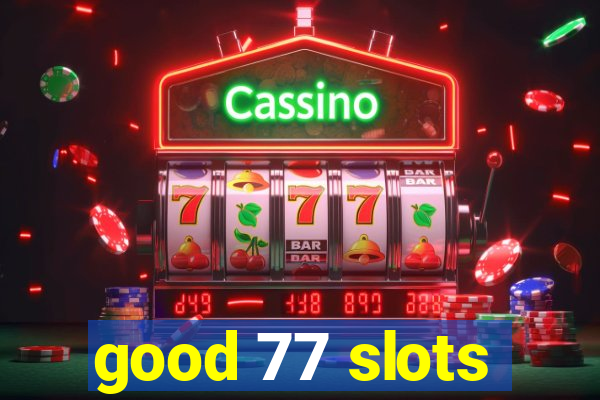 good 77 slots