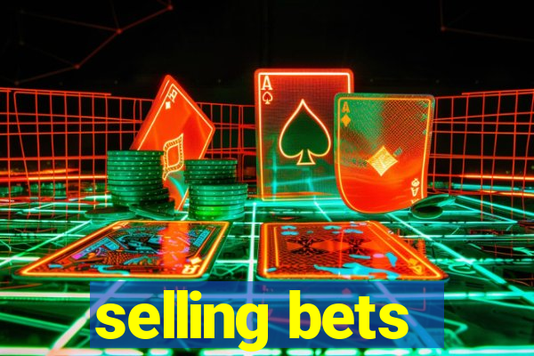 selling bets