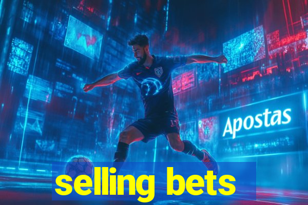 selling bets