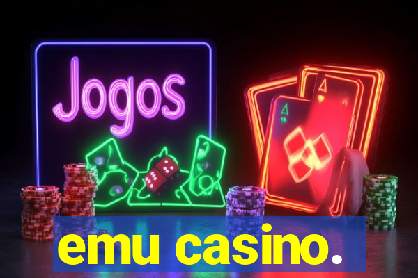 emu casino.