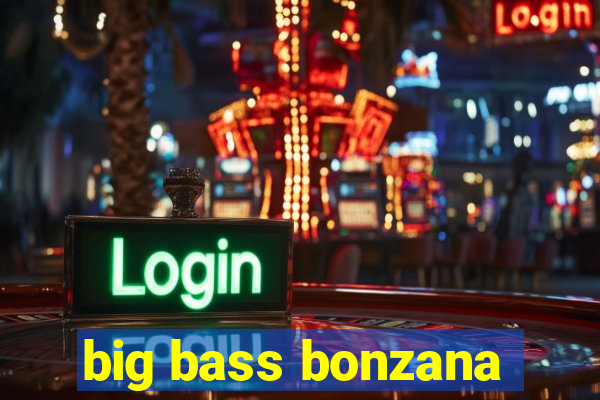 big bass bonzana