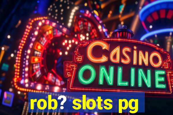 rob? slots pg