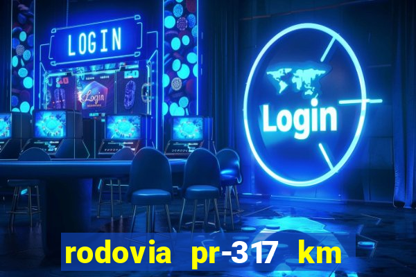 rodovia pr-317 km 155 0m sentido cresc