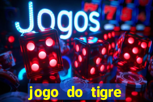 jogo do tigre plataforma chinesa