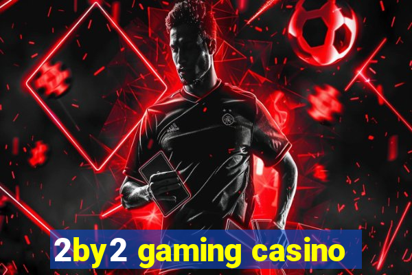 2by2 gaming casino