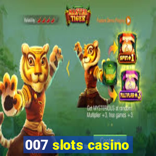 007 slots casino