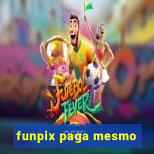 funpix paga mesmo