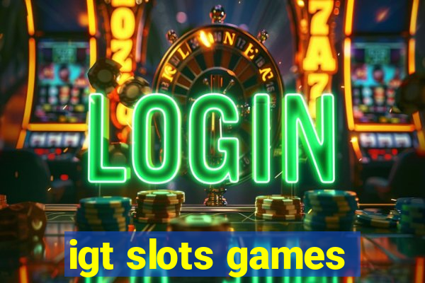 igt slots games