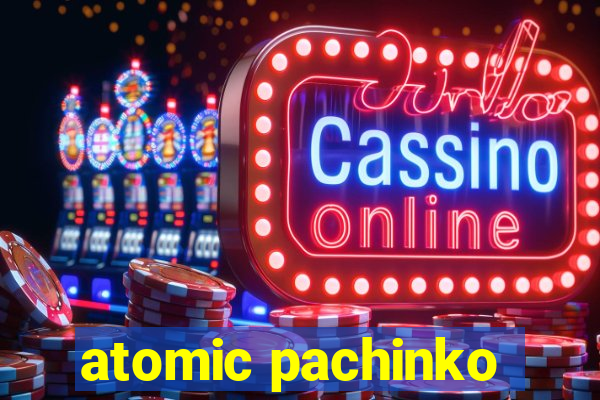 atomic pachinko