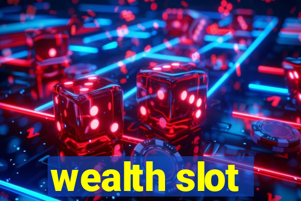 wealth slot