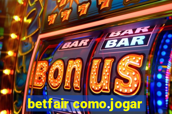 betfair como.jogar