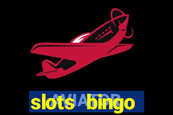 slots  bingo