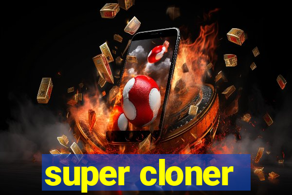 super cloner