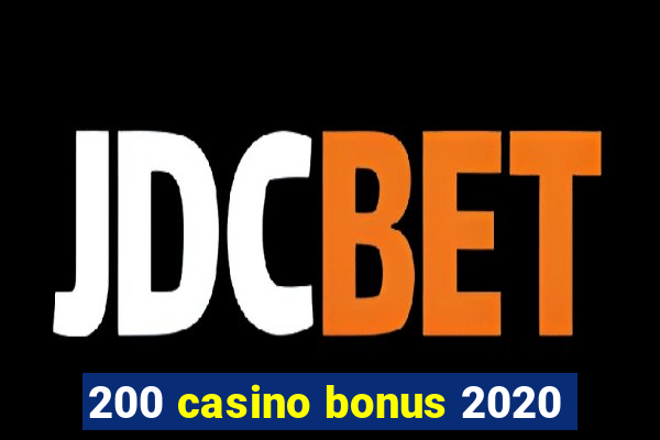 200 casino bonus 2020