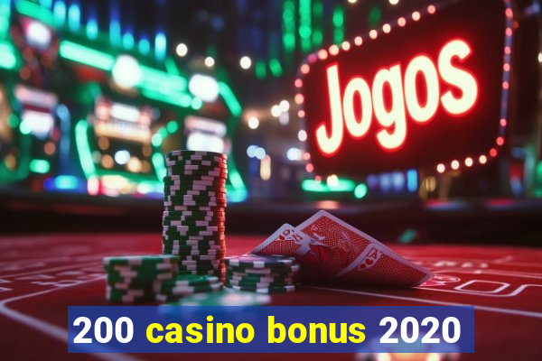 200 casino bonus 2020