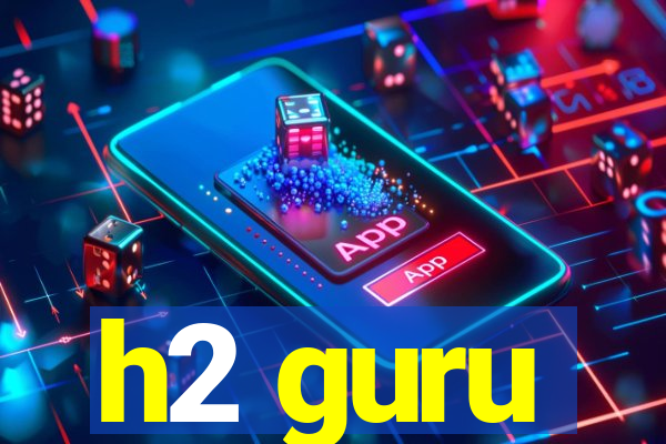 h2 guru