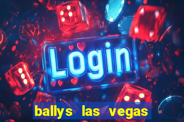 ballys las vegas hotel and casino