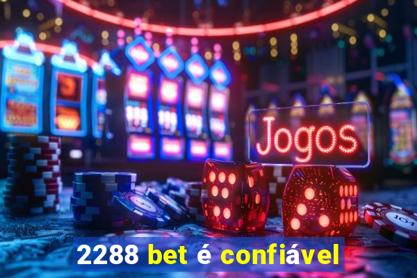 2288 bet é confiável