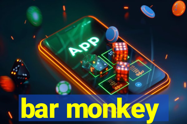 bar monkey